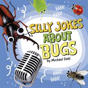 Silly Jokes About Bugs : Silly Joke Books cover image