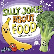 Silly Jokes About Food : Silly Joke Books cover image