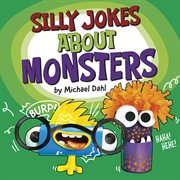 Silly Jokes About Monsters : Silly Joke Books cover image