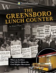 The Greensboro Lunch Counter : What an Artifact Can Tell Us About the Civil Rights Movement cover image