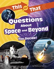 This or that questions about space and beyond : you decide! cover image