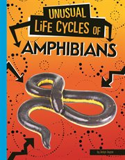 Unusual Life Cycles of Amphibians : Unusual Life Cycles cover image