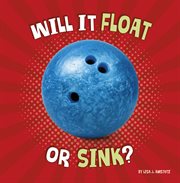 Will It Float or Sink? : Properties of Materials cover image