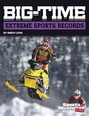 Big-Time Extreme Sports Records : Time Extreme Sports Records cover image