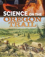 Science on the Oregon Trail : Science of History cover image