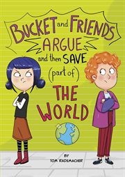 Bucket and Friends Argue and Then Save (Part of) the World cover image