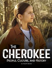 The Cherokee : People, Culture, And History cover image