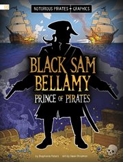 Notorious Pirates Graphics. Black Sam Bellamy, Prince of Pirates cover image