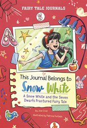 This Journal Belongs to Snow White : A Snow White and the Seven Dwarfs Fractured Fairy Tale cover image