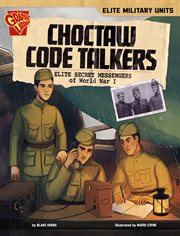 Elite Military Units: Choctaw Code Talkers: Elite Secret Messengers of World War I cover image