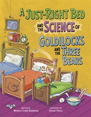 A Just-Right Bed and the Science of Goldilocks and the Three Bears cover image
