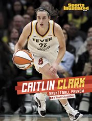 Caitlin Clark : Basketball Phenom cover image