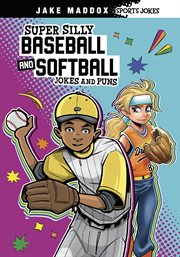 Super Silly Baseball and Softball Jokes and Puns cover image