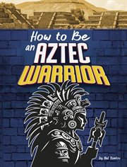 How to Be an Aztec Warrior cover image