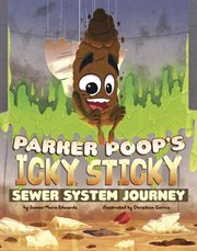 Parker Poop's Icky, Sticky Sewer System Journey cover image
