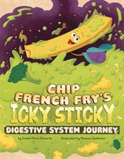 Chip French Fry's Icky, Sticky Digestive System Journey cover image