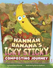 Hannah Banana's Icky, Sticky Composting Journey cover image