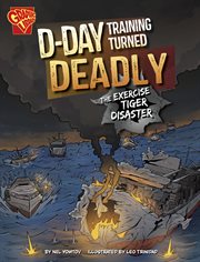 World War II Military Disasters: D-Day Training Turned Deadly: The Exercise Tiger Disaster World War II Military Disasters: D-Day Training Turned Deadly: The Exercise Tiger Disaster