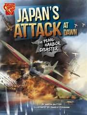 World War II Military Disasters: Japan's Attack at Dawn: The Pearl Harbor Disaster World War II Military Disasters: Japan's Attack at Dawn: The Pearl Harbor Disaster
