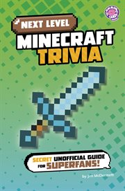 Next Level Minecraft Trivia : Secret Unofficial Guide For Superfans! cover image