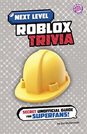 Next Level Roblox Trivia : Secret Unofficial Guide for Superfans! cover image