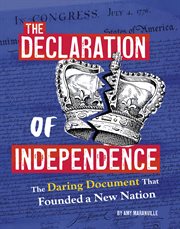 The Declaration of Independence : The Daring Document That Founded A New Nation cover image
