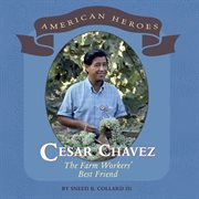 Cesar Chavez : the farm workers' best friend cover image