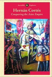 Hernán Cortés : conquering the Aztec empire cover image