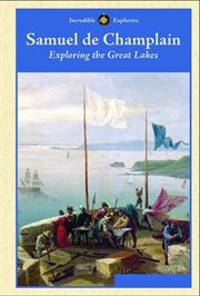 Samuel de Champlain : exploring the Great Lakes cover image