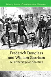 Frederick Douglass and William Garrison : a partnership for abolition cover image