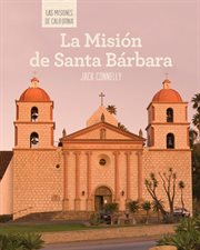 La misión de santa bárbara (discovering mission santa bárbara) : Las misiones de California (The Missions of California) cover image