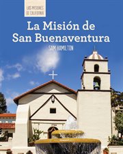 La Misión de San Buenaventura = : Discovering Mission San Buenaventura cover image