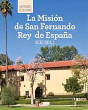 La Misión de San Fernando Rey de España = : Discovering Mission San Fernando Rey de España cover image