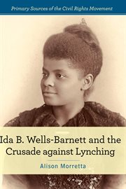 Ida B. Wells-Barnett and the crusade against lynching cover image