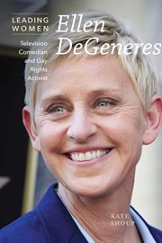 Ellen DeGeneres : television comedian and gay rights activist cover image