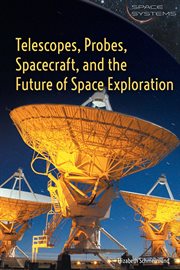 Telescopes, probes, spacecraft, and the future of space exploration cover image