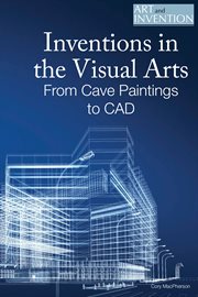 Inventions in the visual arts : from cave paintings to CAD cover image