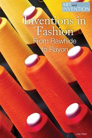 Inventions in fashion : from rawhide to rayon cover image