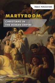 Martyrdom : Christians in the Roman empire cover image