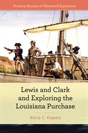 Lewis and Clark and exploring the Louisiana Purchase cover image