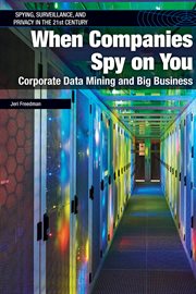 When companies spy on you : corporate data mining and big business cover image