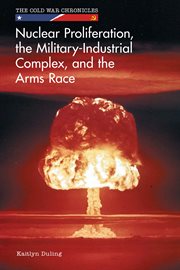 Nuclear proliferation, the military-industrial complex, and the arms race cover image
