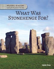 What was Stonehenge for? : Solving the mysteries of the past cover image