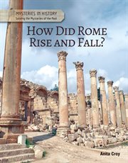 How did Rome rise and fall? : solving the mysteries of the past cover image