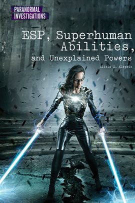 Cover image for ESP, Superhuman Abilities, and Unexplained Powers