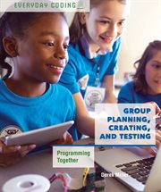 Group planning, creating, and testing : programming together cover image