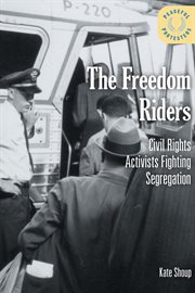 The freedom riders : civil rights activists fighting segregation cover image