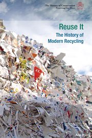 Reuse it : the history of modern recycling cover image