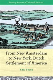 From New Amsterdam to New York : Dutch settlement of America cover image