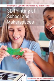 3D printing at school and makerspaces cover image